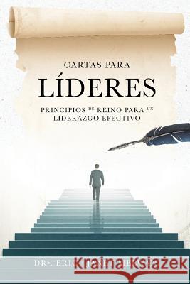 Cartas Para Lideres: Principios de Reino Para Un Liderazgo Efectivo Dr Eric Melwani Dr Janet Melwani 9781544841847 Createspace Independent Publishing Platform - książka