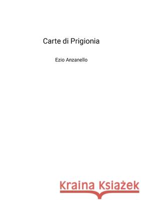 Carte di Prigionia Ezio Anzanello 9781447804802 Lulu.com - książka