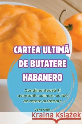 Cartea UltimĂ de Butatere Habanero Carla Călin 9781836238461 Carla Călin - książka