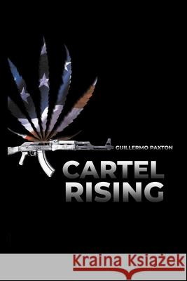 Cartel Rising Guillermo Paxton 9780977199303 Wcp Publishing Company - książka