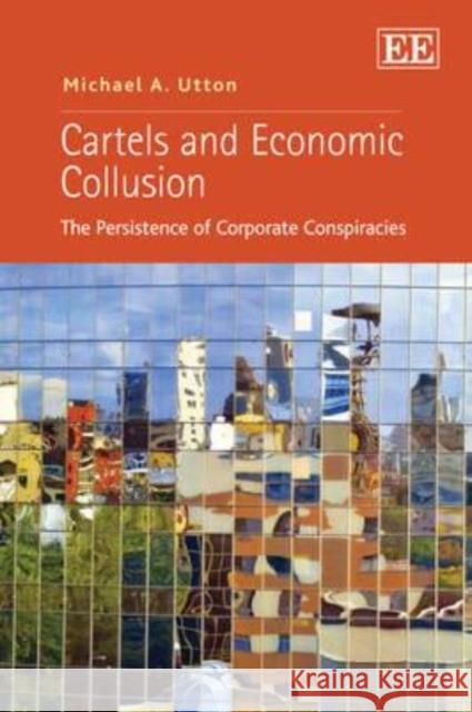 Cartels and Economic Collusion: The Persistence of Corporate Conspiracies  9781849807708 Edward Elgar Publishing Ltd - książka