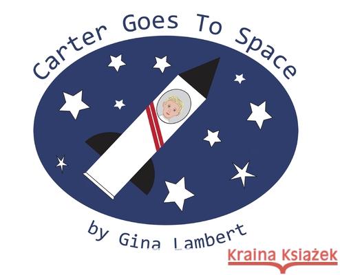 Carter Goes to Space Gina Lambert 9781733420679 Photography in Pearls, LLC - książka