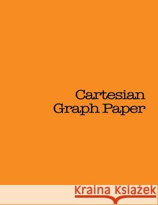Cartesian Graph Paper: 120 pages, Orange Cover Notable 9781530883127 Createspace Independent Publishing Platform - książka