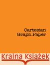 Cartesian Graph Paper: 120 pages, Orange Cover Notable 9781530883127 Createspace Independent Publishing Platform