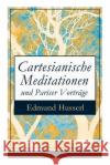 Cartesianische Meditationen und Pariser Vortr�ge: Eine Einleitung in die Ph�nomenologie Edmund Husserl 9788027310326 e-artnow