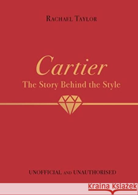 Cartier: The Story Behind the Style Rachael Taylor   9781800783409 Studio Press - książka