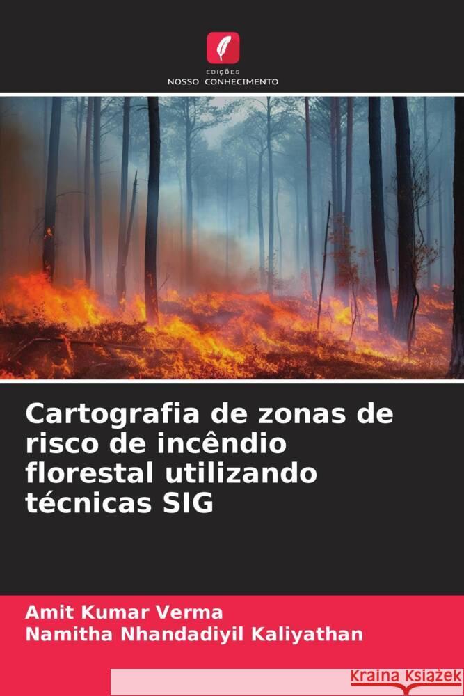 Cartografia de zonas de risco de incêndio florestal utilizando técnicas SIG Verma, Amit Kumar, Kaliyathan, Namitha Nhandadiyil 9786206301462 Edições Nosso Conhecimento - książka