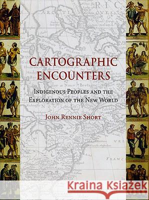 Cartographic Encounters : Indigenous Peoples and the Exploration of the New World John Rennie Short 9781861894366  - książka