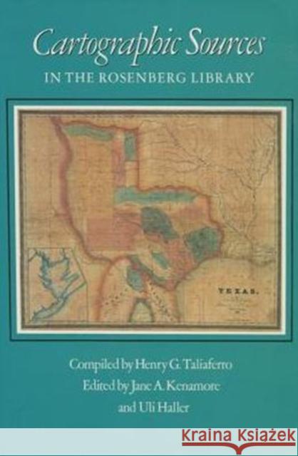 Cartographic Sources in the Rosenberg Library Taliaferro, Henry G. 9780890961612 Texas A&M University Press - książka