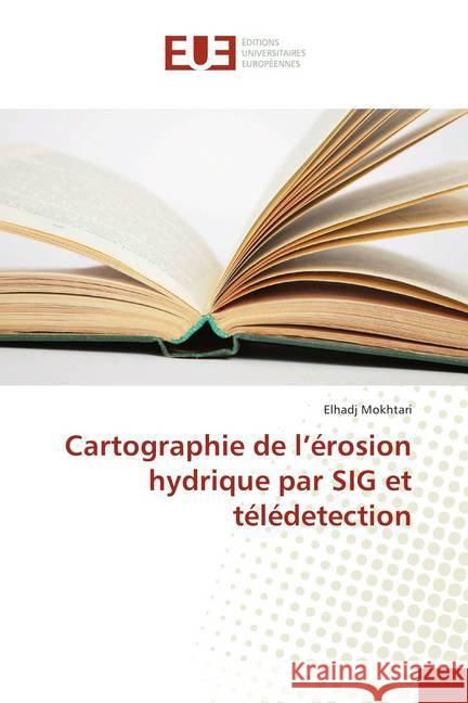 Cartographie de l'érosion hydrique par SIG et télédetection Mokhtari, Elhadj 9786202276399 Éditions universitaires européennes - książka