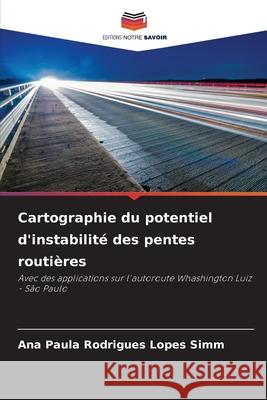 Cartographie du potentiel d'instabilité des pentes routières Rodrigues Lopes Simm, Ana Paula 9786208794774 Editions Notre Savoir - książka
