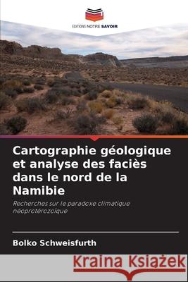 Cartographie géologique et analyse des faciès dans le nord de la Namibie Schweisfurth, Bolko 9786200828125 Editions Notre Savoir - książka