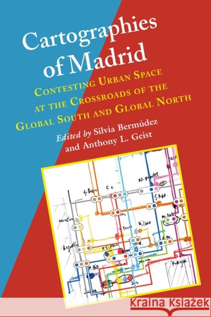 Cartographies of Madrid: Contesting Urban Space at the Crossroads of the Global South and Global North Silvia Bermudez Anthony L. Geist 9780826522146 Vanderbilt University Press - książka