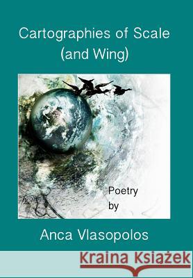 Cartographies of Scale (and Wing) Anca Vlasopolos 9780996292016 Avignon Press - książka