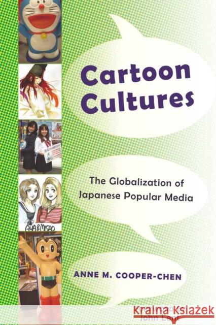 Cartoon Cultures: The Globalization of Japanese Popular Media Cooper-Chen, Anne M. 9781433103674 Peter Lang Publishing Inc - książka