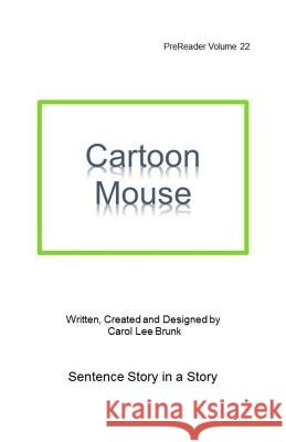 Cartoon Mouse: PreReader 22 Carol Lee Brunk Carol Lee Brunk Carol Lee Brunk 9781722967666 Createspace Independent Publishing Platform - książka