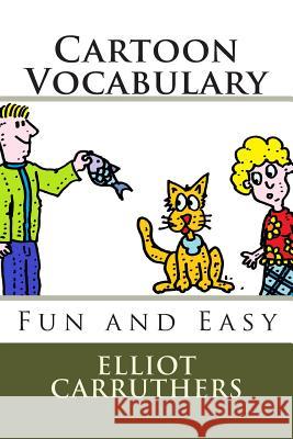 Cartoon Vocabulary: Fun and Easy Elliot S. Carruthers 9781499541793 Createspace - książka