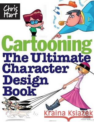 Cartooning: The Ultimate Character Design Book Christopher Hart 9781933027425 Chris Hart Books - książka