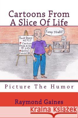 Cartoons From A Slice Of Life Gaines, Raymond T. 9781468160079 Createspace - książka
