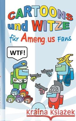 Cartoons und Witze für Am@ng.us Fans: Witzebuch, Humor, lustig, komisch, lachen, Spass, Comic, App, Computerspiel, Spielebuch, us, Kinder, Impostor, Crewmate, Geschenk, Geburtstag, Weihnachten, Ostern Ricky Roogle 9783752657616 Books on Demand - książka