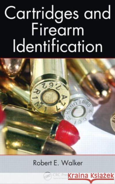 Cartridges and Firearm Identification Robert E. Walker 9781466502062 CRC Press - książka