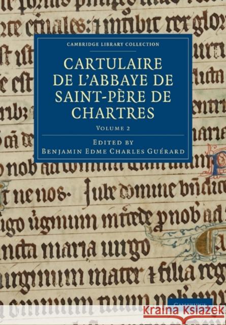 Cartulaire de l'Abbaye de Saint-Père de Chartres Guérard, Benjamin Edme Charles 9781108019415 Cambridge University Press - książka