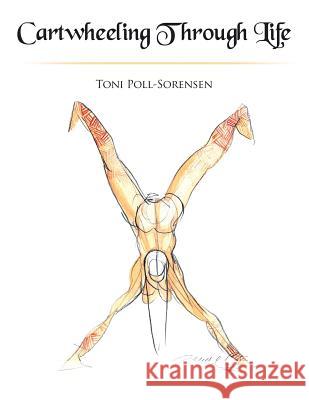 Cartwheeling Through Life Toni Poll-Sorensen 9781524539122 Xlibris - książka