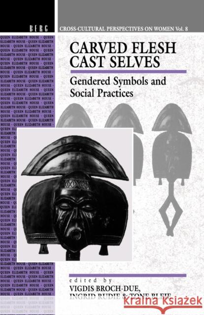 Carved Flesh / Cast Selves: Gendered Symbols and Social Practices Bleie, Tone 9780854968688  - książka