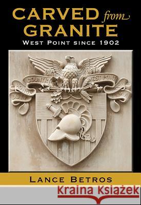 Carved from Granite, Volume 138: West Point Since 1902 Betros, Lance 9781623494278 Texas A&M University Press - książka