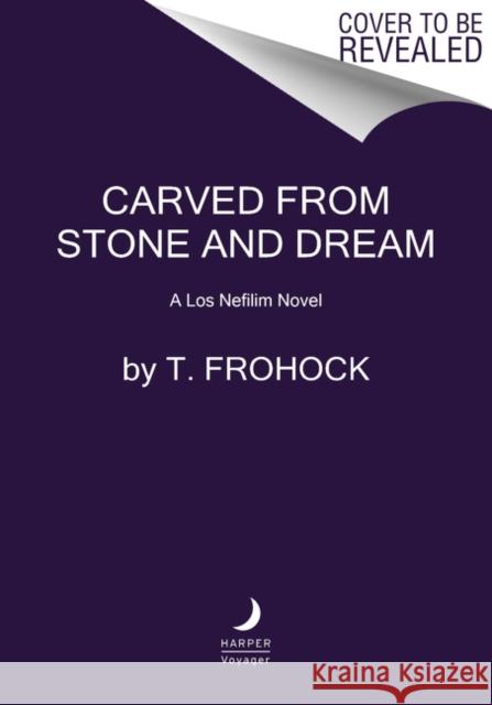 Carved from Stone and Dream: A Los Nefilim Novel Frohock, T. 9780062825643 Harper Voyager - książka