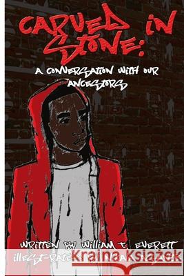 Carved In Stone: A Conversation with Our Ancestors William Everett 9780557818259 Lulu.com - książka