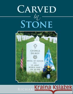 Carved in Stone: The Story of George Dilboy Richard Rozakis 9781483688299 Xlibris Corporation - książka