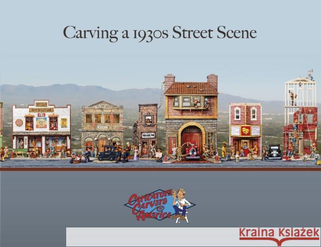 Carving a 1930s Street Scene Caricature Carvers of America 9780764346019 Schiffer Publishing - książka