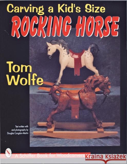 Carving a Kid's Size Rocking Horse Douglas Congdon-Martin Tom James Wolfe 9780887408526 Schiffer Publishing - książka