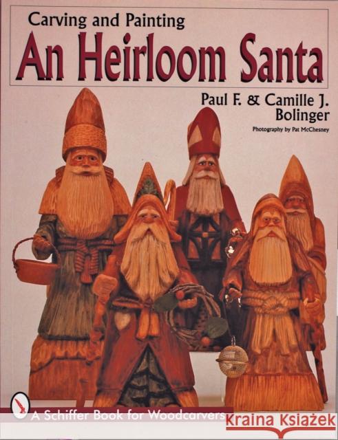 Carving and Painting and Heirloom Santa Bolinger, Paul F. and Camille J. 9780764301940 Schiffer Publishing - książka