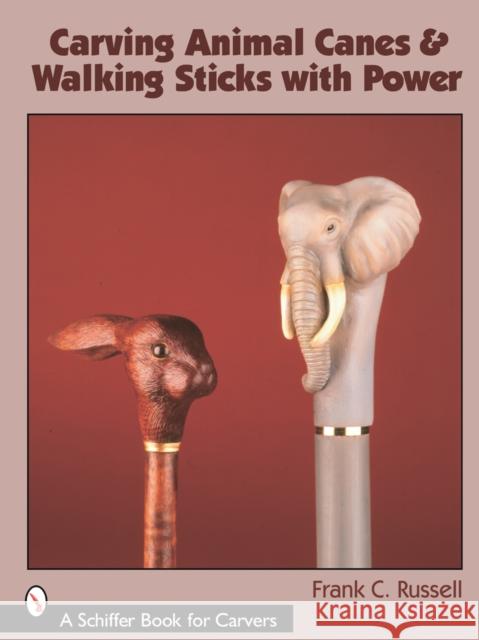 Carving Animal Canes & Walking Sticks with Power Russell, Frank C. 9780764323812 Schiffer Publishing - książka