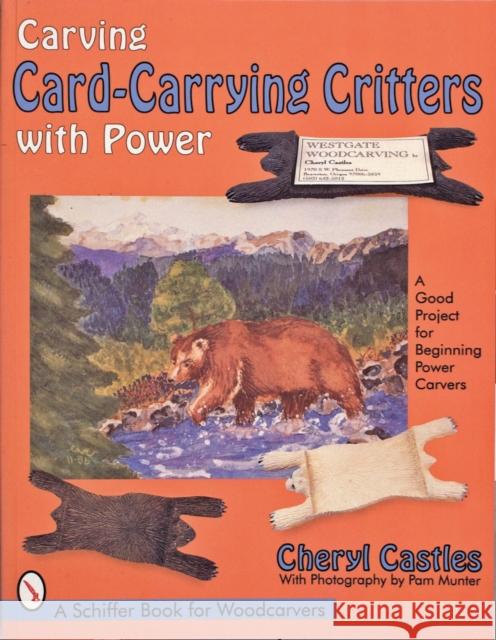 Carving Card-Carrying Critters with Power Cheryl Castles 9780764302749 Schiffer Publishing - książka