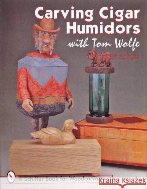 Carving Cigar Humidors with Tom Wolfe Douglas Congdon-Martin Tom James Wolfe 9780764304200 Schiffer Publishing - książka