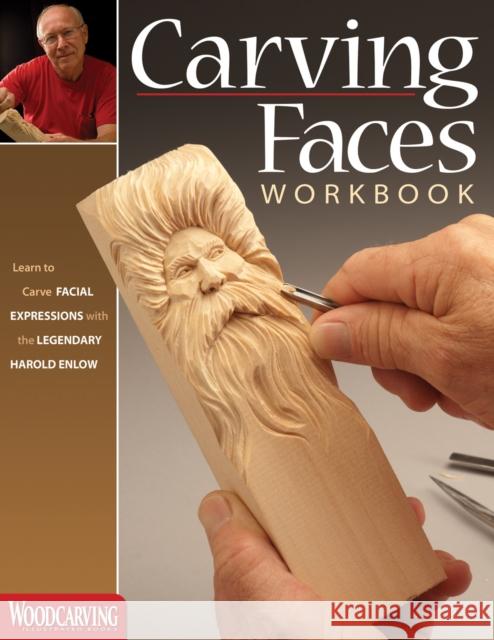 Carving Faces Workbook: Learn to Carve Facial Expressions with the Legendary Harold Enlow Harold Enlow 9781565235854 Fox Chapel Publishing - książka