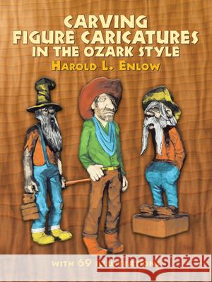 Carving Figure Caricatures in the Ozark Style Harold L. Enlow 9780486231518 Dover Publications - książka