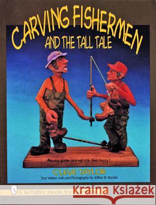 Carving Fishermen and the Tall Tale Cleve Taylor 9780887409035 Schiffer Publishing - książka