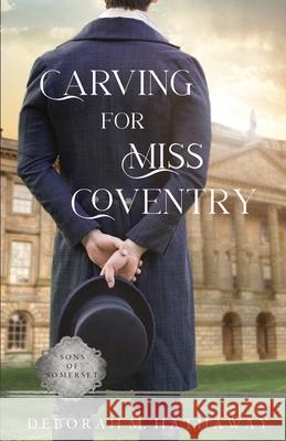 Carving for Miss Coventry: A Regency Romance Deborah M. Hathaway 9781956091014 Draft Horse Publishing - książka