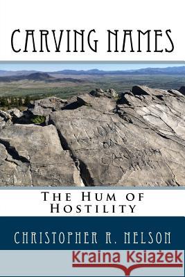 Carving Names: The Hum of Hostility Christopher R. Nelson 9781534762343 Createspace Independent Publishing Platform - książka