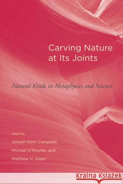 Carving Nature at Its Joints: Natural Kinds in Metaphysics and Science Campbell, Joseph Keim 9780262516266 MIT Press (MA) - książka