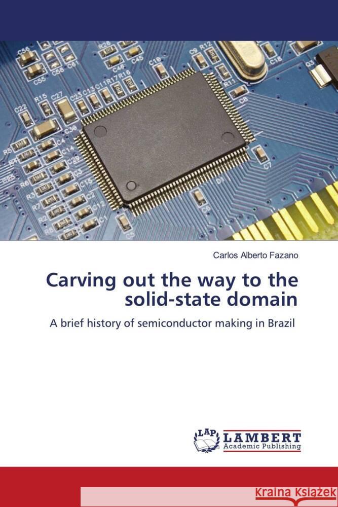 Carving out the way to the solid-state domain Fazano, Carlos Alberto 9786204734767 LAP Lambert Academic Publishing - książka