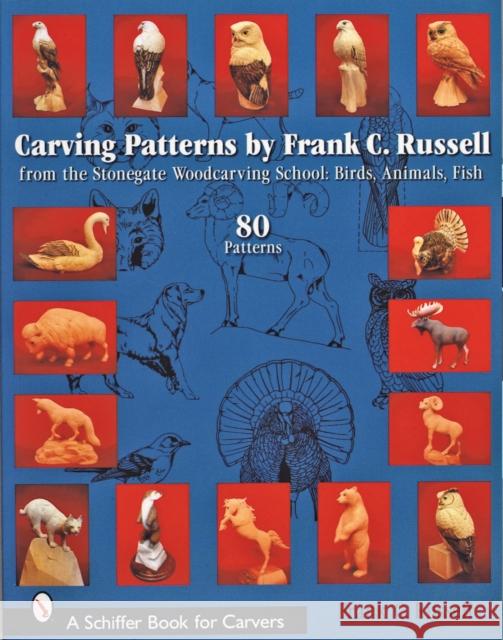Carving Patterns by Frank C. Russell: From the Stonegate Woodcarving School: Birds, Animals, Fish Russell, Frank C. 9780764324734 Schiffer Publishing - książka