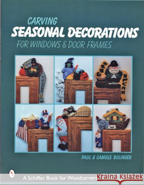 Carving Seasonal Decorations for Windows & Door Frames Bolinger 9780764307157 Schiffer Publishing - książka