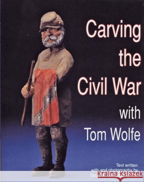 Carving the Civil War: With Tom Wolfe Wolfe, Tom 9780887403699 Schiffer Publishing - książka