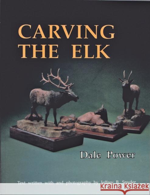 Carving the Elk Jeffrey B. Snyder Dale L. Power 9780887405662 Schiffer Publishing - książka