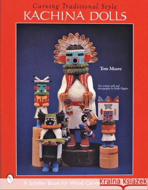 Carving Traditional Style Kachina Dolls Tom Moore 9780764312434 Schiffer Publishing Ltd - książka